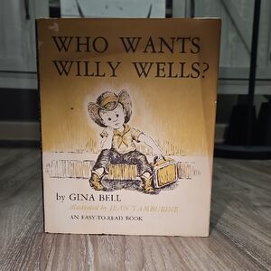 Children's Book " Who Wants Willy Wells? " By Gina Bell Hardcover 1965 Vintage